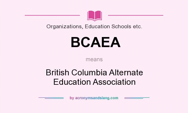 What does BCAEA mean? It stands for British Columbia Alternate Education Association