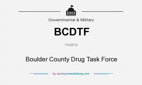 What does BCDTF mean? It stands for Boulder County Drug Task Force