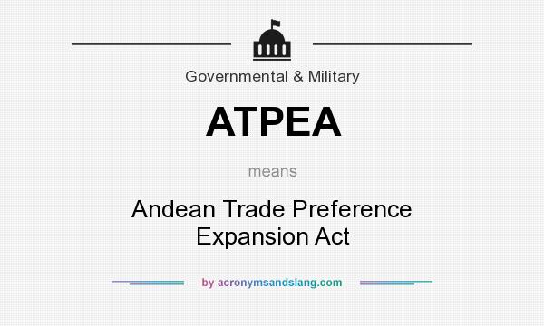 What does ATPEA mean? It stands for Andean Trade Preference Expansion Act