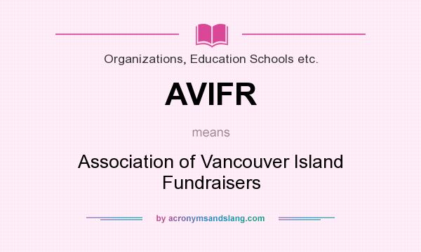 What does AVIFR mean? It stands for Association of Vancouver Island Fundraisers