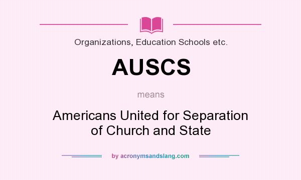 What does AUSCS mean? It stands for Americans United for Separation of Church and State