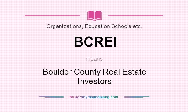 What does BCREI mean? It stands for Boulder County Real Estate Investors