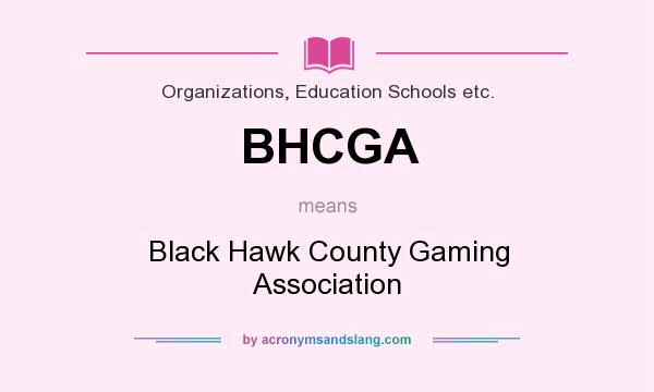 What does BHCGA mean? It stands for Black Hawk County Gaming Association