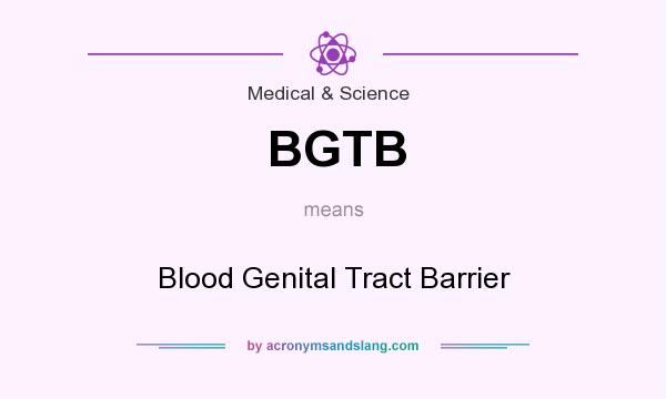 What does BGTB mean? It stands for Blood Genital Tract Barrier