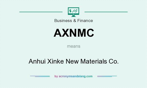 What does AXNMC mean? It stands for Anhui Xinke New Materials Co.