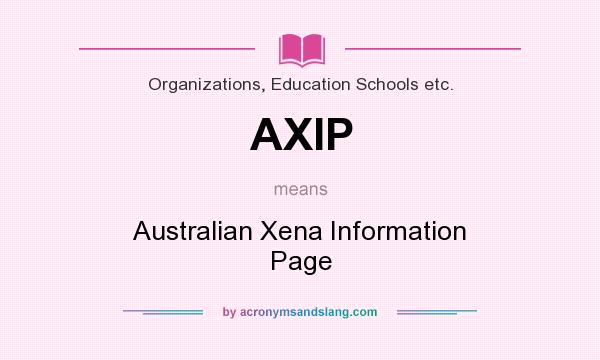 What does AXIP mean? It stands for Australian Xena Information Page