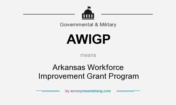 What does AWIGP mean? It stands for Arkansas Workforce Improvement Grant Program