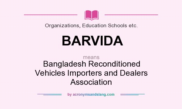 What does BARVIDA mean? It stands for Bangladesh Reconditioned Vehicles Importers and Dealers Association