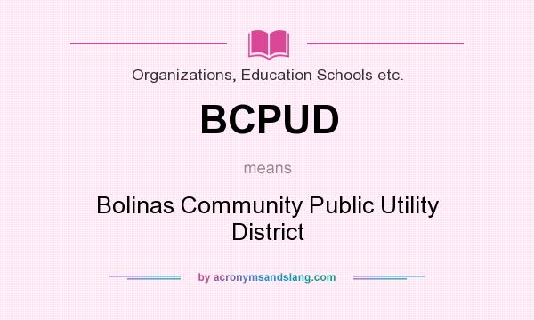 What does BCPUD mean? It stands for Bolinas Community Public Utility District