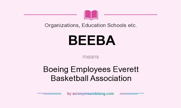 What does BEEBA mean? It stands for Boeing Employees Everett Basketball Association