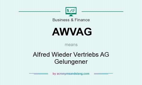 What does AWVAG mean? It stands for Alfred Wieder Vertriebs AG Gelungener