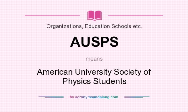 What does AUSPS mean? It stands for American University Society of Physics Students