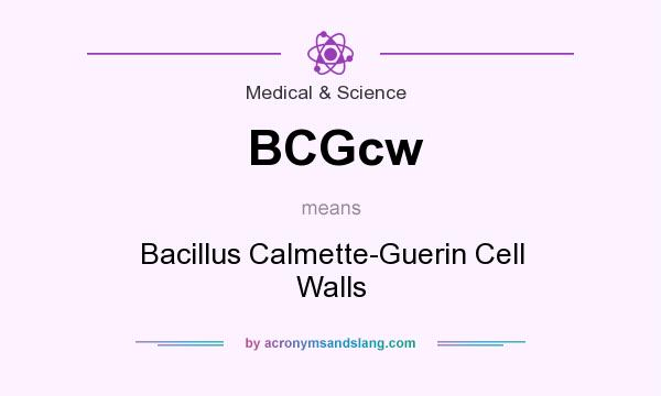 What does BCGcw mean? It stands for Bacillus Calmette-Guerin Cell Walls
