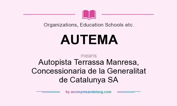 What does AUTEMA mean? It stands for Autopista Terrassa Manresa, Concessionaria de la Generalitat de Catalunya SA