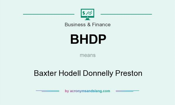 What does BHDP mean? It stands for Baxter Hodell Donnelly Preston