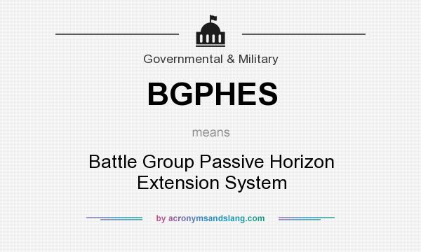 What does BGPHES mean? It stands for Battle Group Passive Horizon Extension System