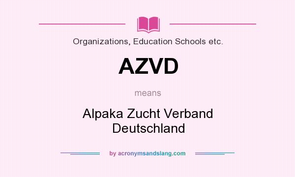 What does AZVD mean? It stands for Alpaka Zucht Verband Deutschland