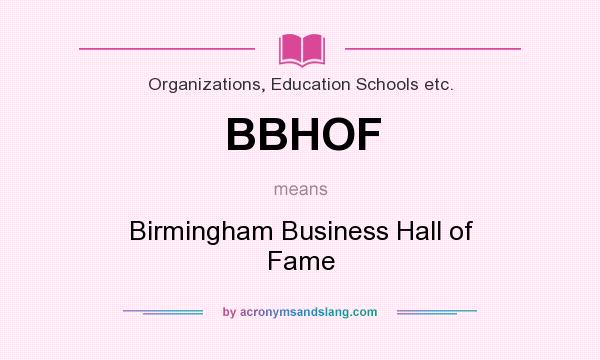 What does BBHOF mean? It stands for Birmingham Business Hall of Fame
