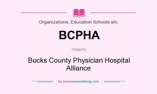 What does BCPHA mean? It stands for Bucks County Physician Hospital Alliance