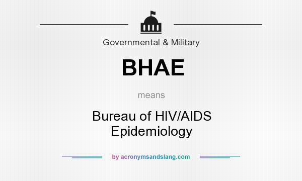 What does BHAE mean? It stands for Bureau of HIV/AIDS Epidemiology