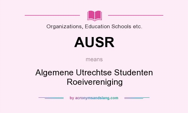 What does AUSR mean? It stands for Algemene Utrechtse Studenten Roeivereniging