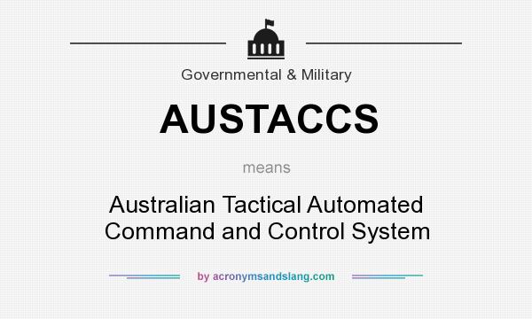 What does AUSTACCS mean? It stands for Australian Tactical Automated Command and Control System