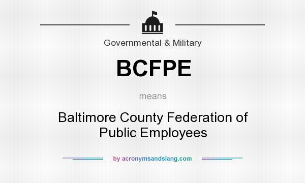 What does BCFPE mean? It stands for Baltimore County Federation of Public Employees