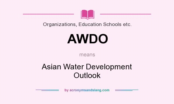 What does AWDO mean? It stands for Asian Water Development Outlook
