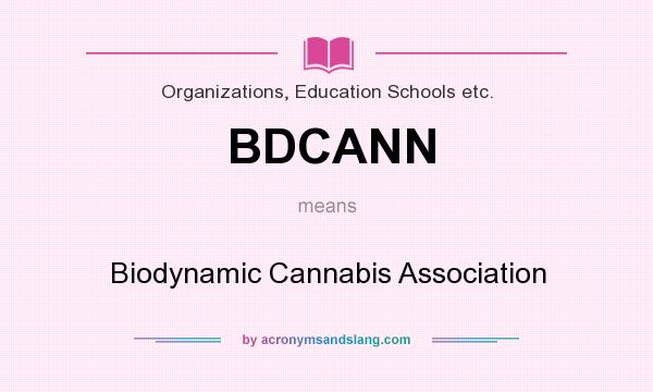 What does BDCANN mean? It stands for Biodynamic Cannabis Association