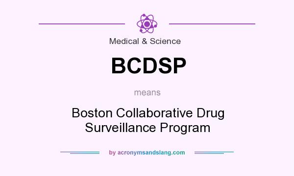 What does BCDSP mean? It stands for Boston Collaborative Drug Surveillance Program