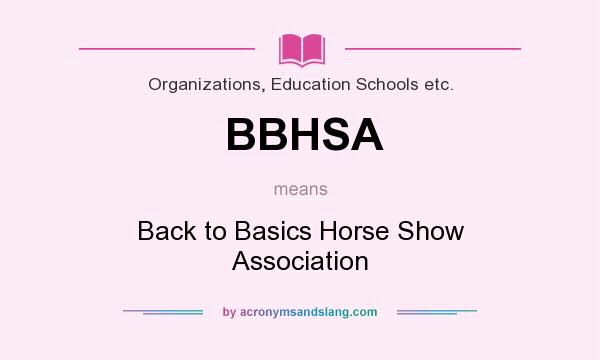 What does BBHSA mean? It stands for Back to Basics Horse Show Association