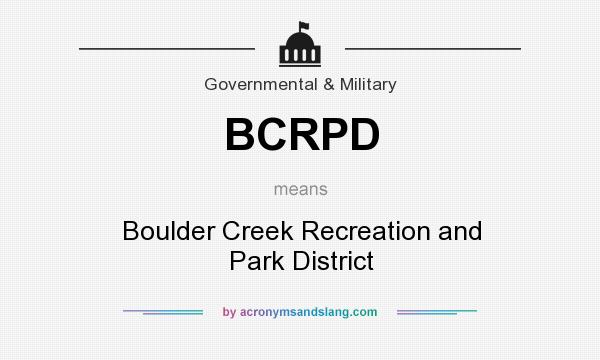 What does BCRPD mean? It stands for Boulder Creek Recreation and Park District