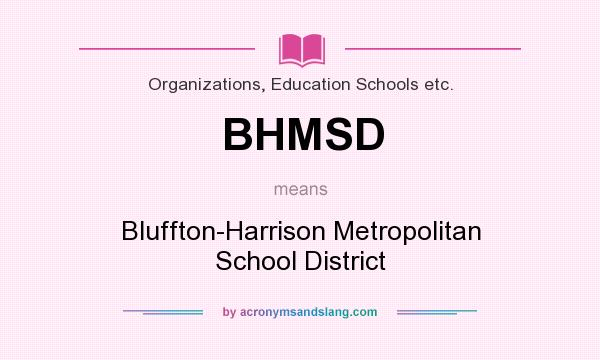 What does BHMSD mean? It stands for Bluffton-Harrison Metropolitan School District