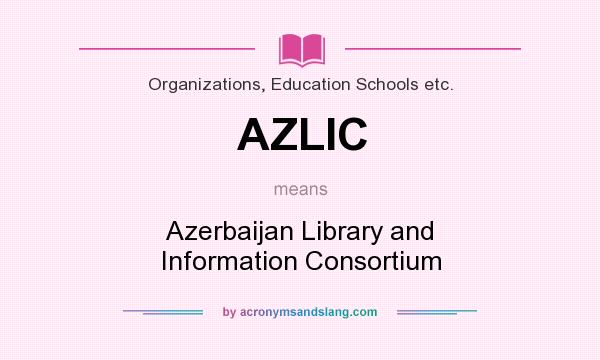 What does AZLIC mean? It stands for Azerbaijan Library and Information Consortium