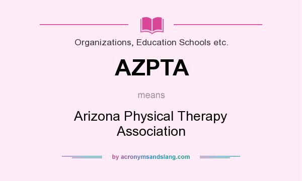 What does AZPTA mean? It stands for Arizona Physical Therapy Association