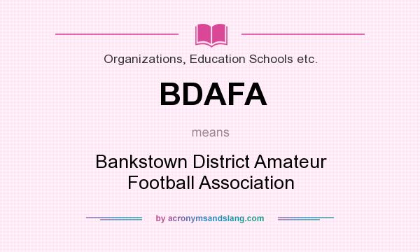 What does BDAFA mean? It stands for Bankstown District Amateur Football Association