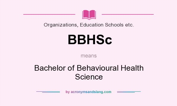 What does BBHSc mean? It stands for Bachelor of Behavioural Health Science