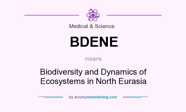 What does BDENE mean? It stands for Biodiversity and Dynamics of Ecosystems in North Eurasia