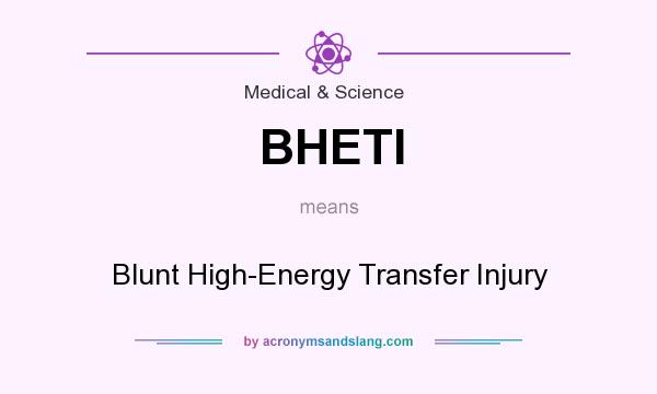What does BHETI mean? It stands for Blunt High-Energy Transfer Injury