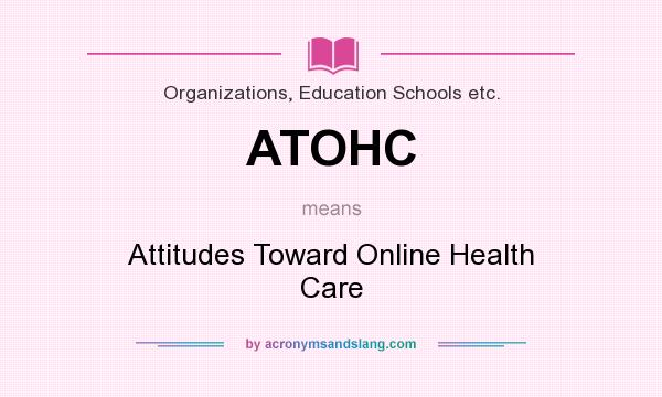 What does ATOHC mean? It stands for Attitudes Toward Online Health Care