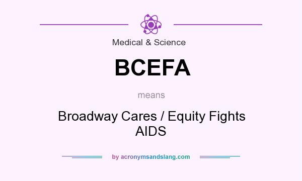 What does BCEFA mean? It stands for Broadway Cares / Equity Fights AIDS