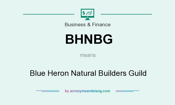 What does BHNBG mean? It stands for Blue Heron Natural Builders Guild