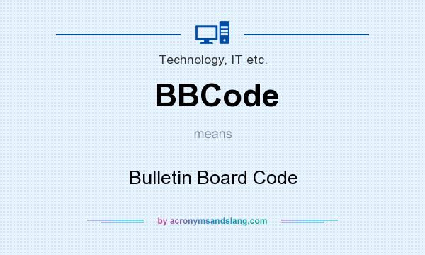 What does BBCode mean? It stands for Bulletin Board Code