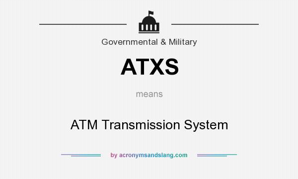 What does ATXS mean? It stands for ATM Transmission System