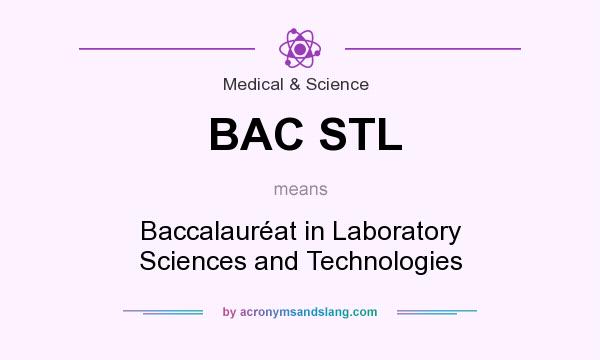 What does BAC STL mean? It stands for Baccalauréat in Laboratory Sciences and Technologies