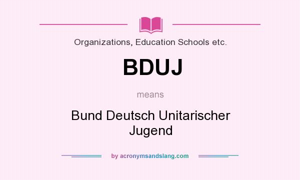 What does BDUJ mean? It stands for Bund Deutsch Unitarischer Jugend
