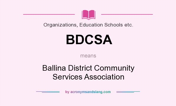 What does BDCSA mean? It stands for Ballina District Community Services Association