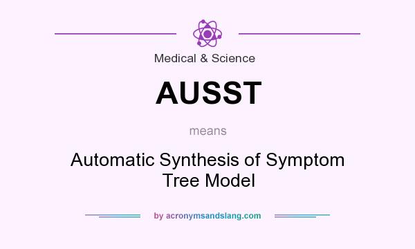 What does AUSST mean? It stands for Automatic Synthesis of Symptom Tree Model