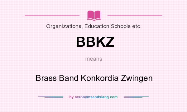 What does BBKZ mean? It stands for Brass Band Konkordia Zwingen