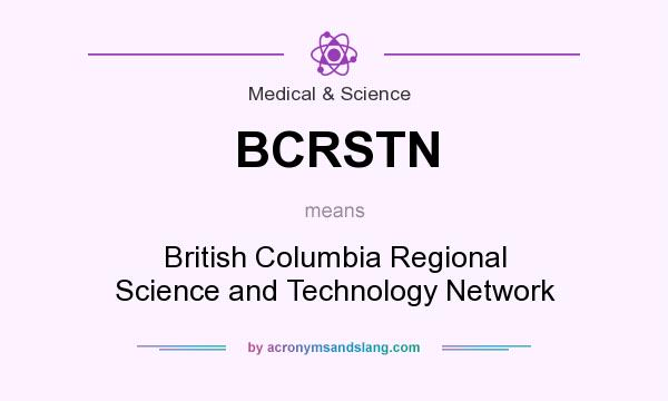 What does BCRSTN mean? It stands for British Columbia Regional Science and Technology Network